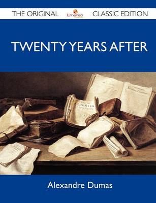 Book cover for Twenty Years After - The Original Classic Edition