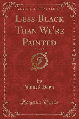 Book cover for Less Black Than We're Painted, Vol. 2 of 3 (Classic Reprint)