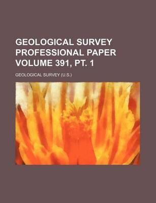 Book cover for Geological Survey Professional Paper Volume 391, PT. 1