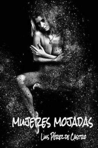 Cover of Mujeres Mojadas