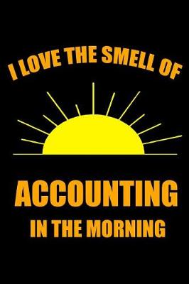 Book cover for I Love the Smell of Accounting in the Morning