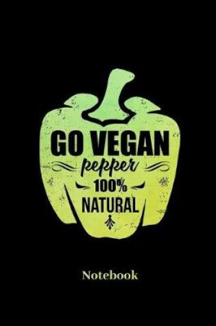 Cover of Go Vegan Pepper 100% Natural Notebook