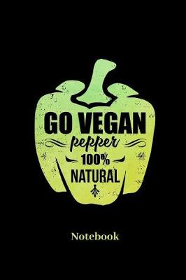 Book cover for Go Vegan Pepper 100% Natural Notebook