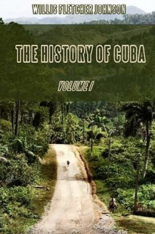 Cover of The History of Cuba : Volume I (Illustrated)