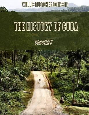 Book cover for The History of Cuba : Volume I (Illustrated)