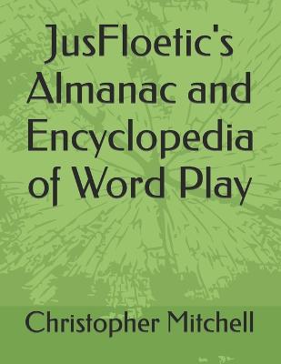 Book cover for JusFloetic's Almanac and Encyclopedia of Word Play