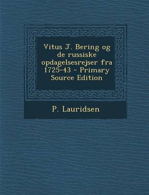 Book cover for Vitus J. Bering Og de Russiske Opdagelsesrejser Fra 1725-43 - Primary Source Edition