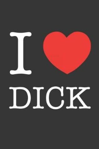 Cover of I Heart Dick White Notebook