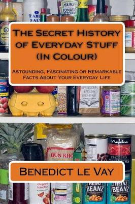 Book cover for The Secret History of Everyday Stuff (In Colour)