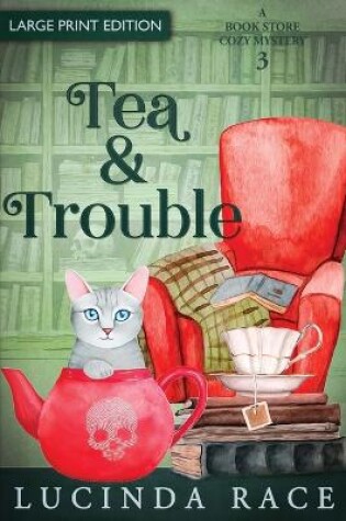 Cover of Tea & Trouble - Large Print