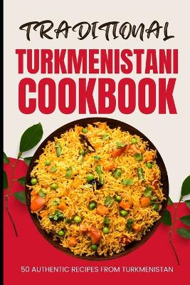 Book cover for Traditional Turkmenistani Cookbook