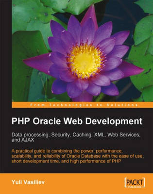 Book cover for PHP Oracle Web Development: Data processing, Security, Caching, XML, Web Services, and Ajax