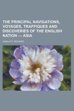 Cover of The Principal Navigations, Voyages, Traffiques and Discoveries of the English Nation - Asia Volume III