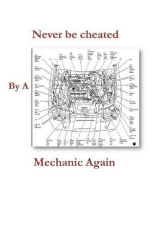 Cover of Never Be Cheated by a Mechanic Again