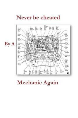 Book cover for Never Be Cheated by a Mechanic Again