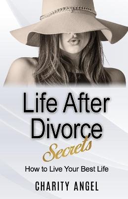 Cover of Life After Divorce Secrets