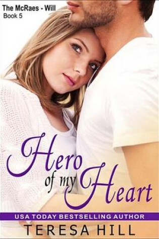 Cover of Hero of My Heart (the McRae Series, Book 5 - Will)