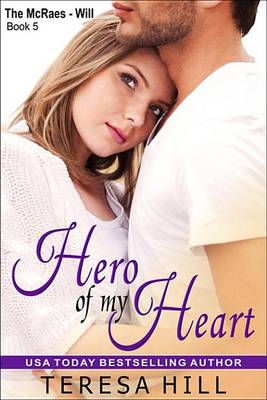 Book cover for Hero of My Heart (the McRae Series, Book 5 - Will)