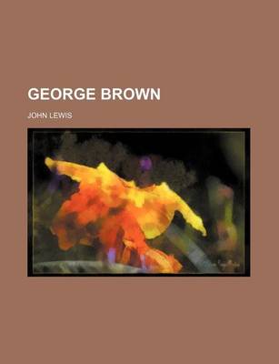 Book cover for George Brown (Volume 19)