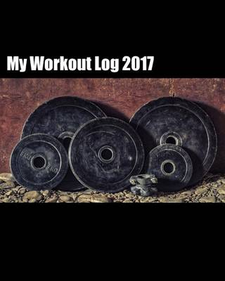 Book cover for My Workout Log 2017