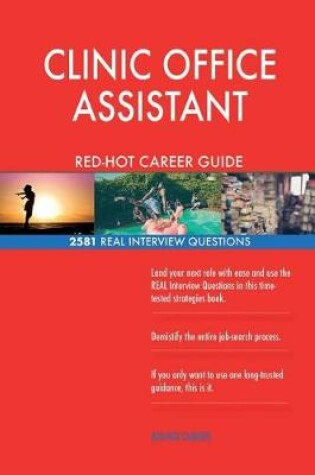 Cover of CLINIC OFFICE ASSISTANT RED-HOT Career Guide; 2581 REAL Interview Questions