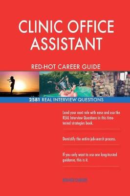 Book cover for CLINIC OFFICE ASSISTANT RED-HOT Career Guide; 2581 REAL Interview Questions