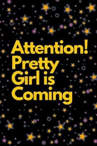 Cover of Attention! Pretty Girl Is Coming