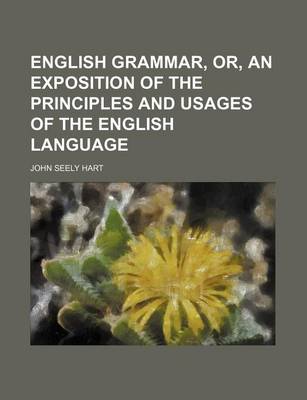 Book cover for English Grammar, Or, an Exposition of the Principles and Usages of the English Language