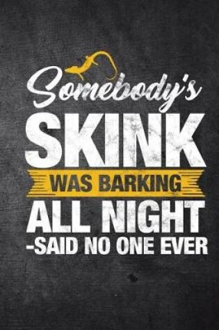 Cover of Somebody's Skink Was Barking All Night Said No One Ever