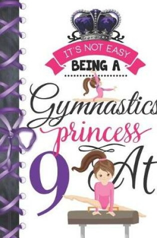 Cover of It's Not Easy Being A Gymnastics Princess At 9