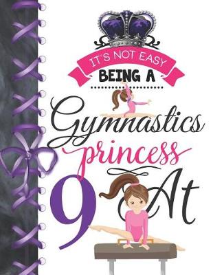 Book cover for It's Not Easy Being A Gymnastics Princess At 9