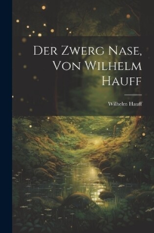 Cover of Der Zwerg Nase, Von Wilhelm Hauff