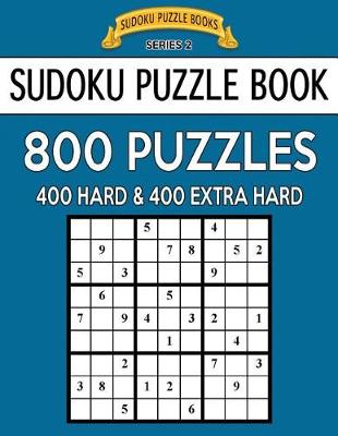 Book cover for Sudoku Puzzle Book, 800 Puzzles, 400 HARD and 400 EXTRA HARD