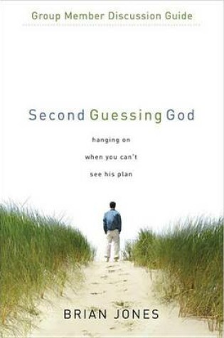 Cover of Second Guessing God Group Member Discussion Guide: 7 Sessions