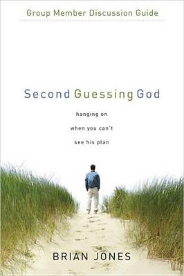 Book cover for Second Guessing God Group Member Discussion Guide: 7 Sessions