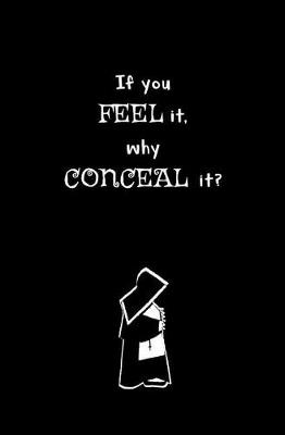 Book cover for If You Feel it, Why Conceal it?