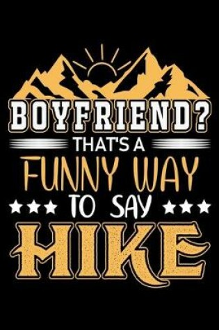 Cover of Boyfriend? that's a funny way to say hike