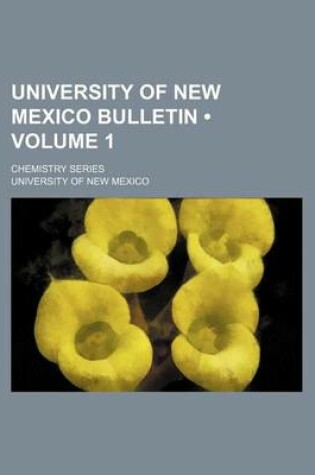 Cover of University of New Mexico Bulletin (Volume 1); Chemistry Series