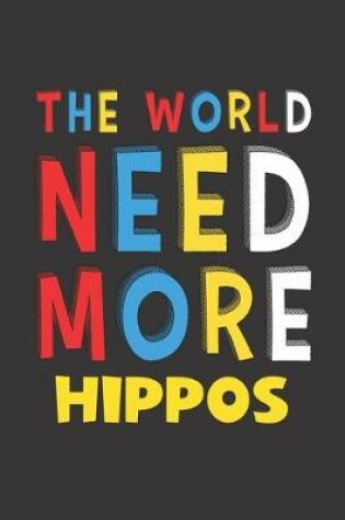 Cover of The World Need More Hippos