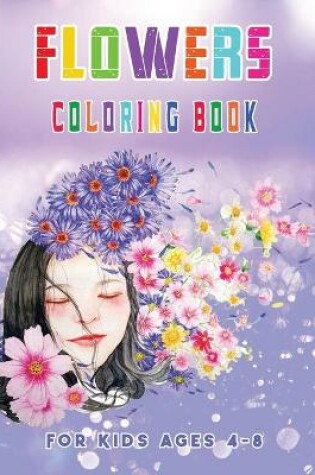 Cover of Flowers Coloring Book for Kids Ages 4-8