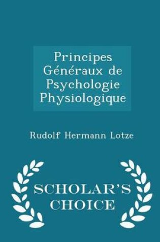 Cover of Principes Generaux de Psychologie Physiologique - Scholar's Choice Edition