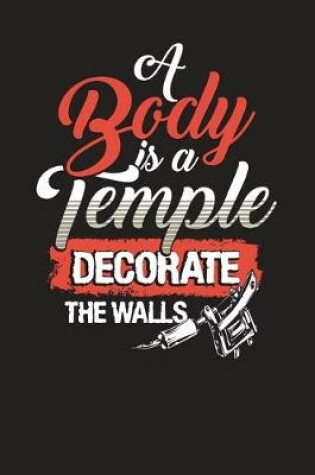 Cover of A Body Is A Temple Decorate The Walls