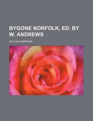 Book cover for Bygone Norfolk, Ed. by W. Andrews