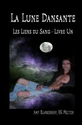 Book cover for La Lune Dansante (Les Liens du Sang - Livre Un)