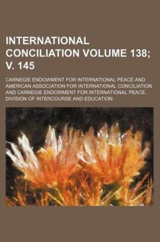 Cover of International Conciliation Volume 138; V. 145