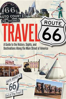 Book cover for Travel Route 66: A Guide to the History, Sights, and Destinations Along the Main Street of America