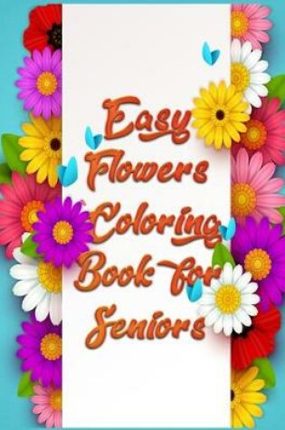 Cover of Easy Flowers Coloring Book for Seniors