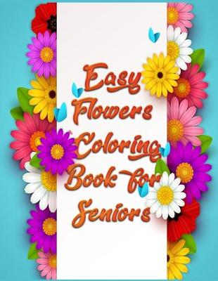 Book cover for Easy Flowers Coloring Book for Seniors