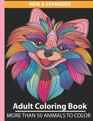 Book cover for New & Expanded adults coloring book more than 50 animals to color