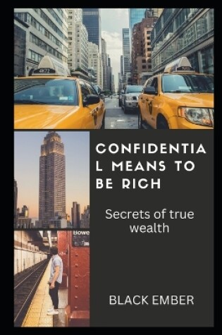 Cover of Confidential Means to Be Rich